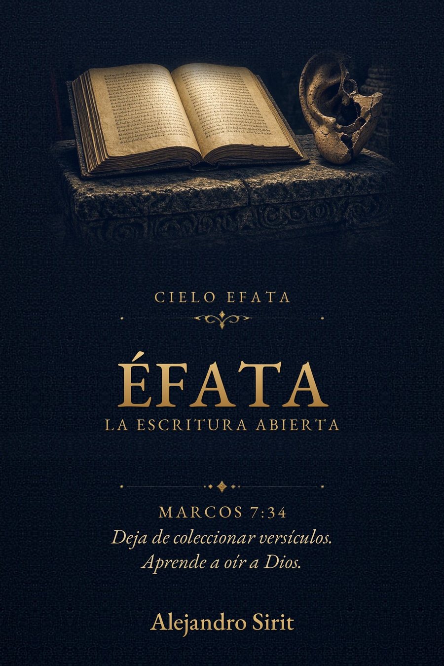 Tapa de Éfata: La Escritura Abierta, Alejandro Sirit. Editorial Cielo Efata.
